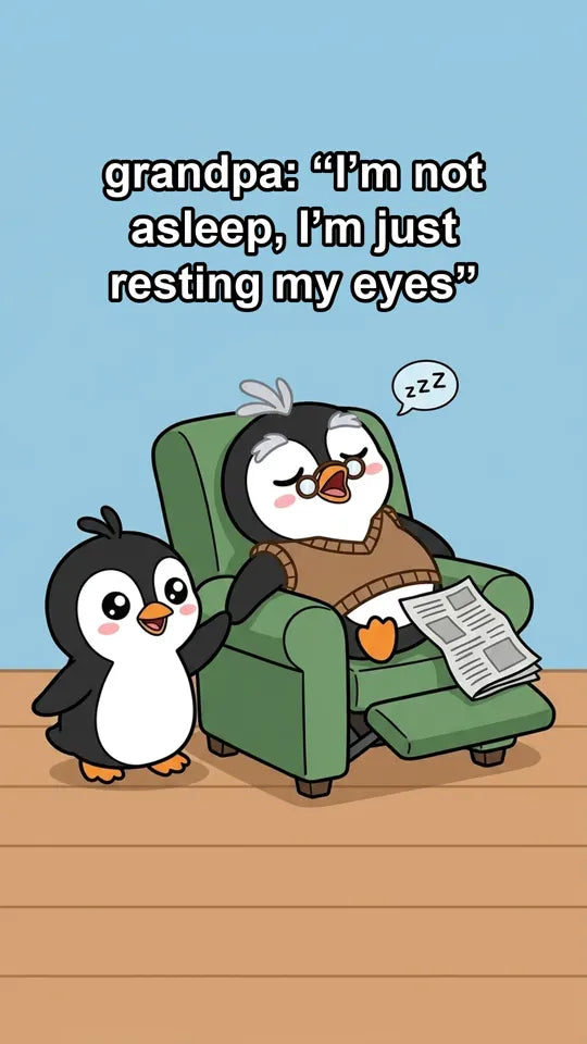 Noki the penguin next to his grandpa, asleep in a recliner. Caption: grandpa: I'm not asleep, I'm just resting my eyes.